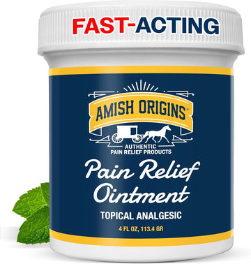 Amish Origins Pain Relief Ointment 4 oz Maximum Strength All Natural Discomfort Reliever for Joint, Muscle, Knee, Back, Neuropathy